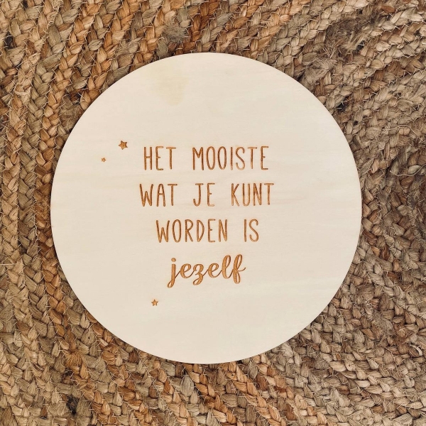 Houten Muurcirkel - Het Mooiste Wat Je Kunt Worden Is Jezelf 25 cm